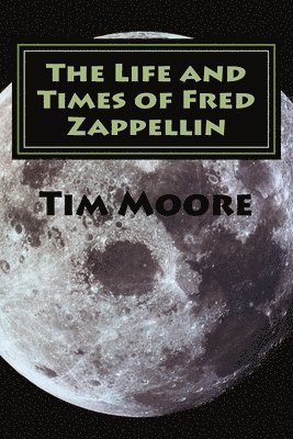 The Life and Times of Fred Zappellin: Tales From The Cannabi 1