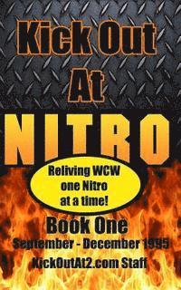 Kick Out At Nitro! - Volume 1 - September - December 1995: Reliving WCW one Nitro at a time. 1