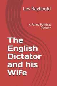 bokomslag The English Dictator and his Wife: A Failed Political Dynasty