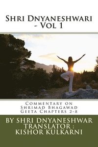 bokomslag Shri Dnyaneshwari - Vol 1: Commentary by Sant Shri Dnyaneshwar on Shrimad Bhagawad Geeta Chapters 2-8