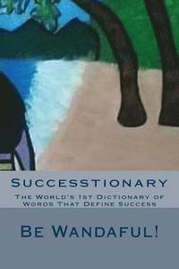 bokomslag Successtionary: The World's 1st Dictionary of Words That Define Success