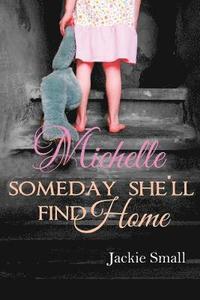 bokomslag Michelle: Someday She'll Find Home