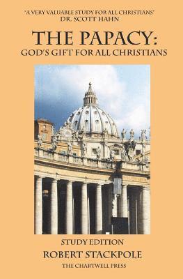 The Papacy: God's Gift for All Christians 1