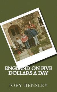 Joey Bensley - England on Five Dollars a Day: A Bensley Family Journey, Häftad
