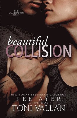 Toni Vallan - Beautiful Collision: A Desperation Novel #1, Häftad
