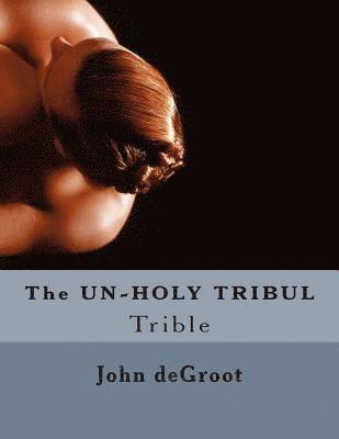 The UN-HOLY TRIBUL 1
