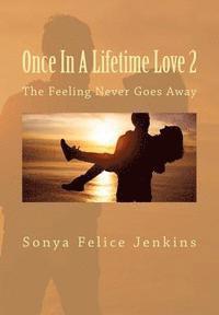 bokomslag Once In A Lifetime Love 2: The Feeling Never Goes Away
