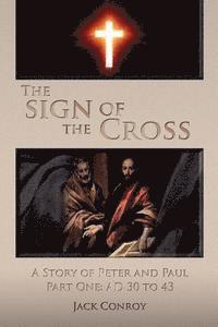 bokomslag The Sign of the Cross: A Story of Peter and Paul Part One: AD 30 to 43