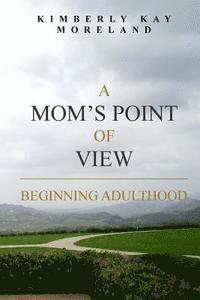 bokomslag A Mom's Point Of View: Beginning Adulthood