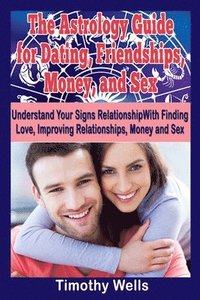 bokomslag The Astrology Guide: For Dating, Friendships, Money, and Sex