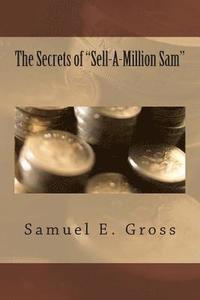 bokomslag The Secrets of 'Sell-A-Million Sam'