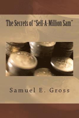 bokomslag The Secrets of "Sell-A-Million Sam"