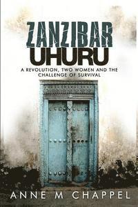 bokomslag Zanzibar Uhuru: revolution, two women and the challenge of survival