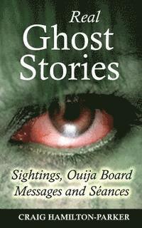 bokomslag Real Ghost Stories - Sightings, Ouija Board Messages and Seances.