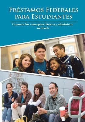préstamos federales para estudiantes: Conozca los conceptos básicos y administre su deuda