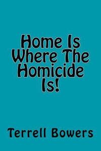 bokomslag Home Is Where The Homicide Is!