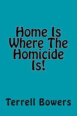 bokomslag Home Is Where The Homicide Is!