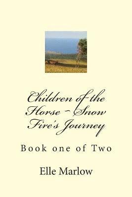 Elle Marlow - Children of the Horse Snow Fire's Journey, Häftad
