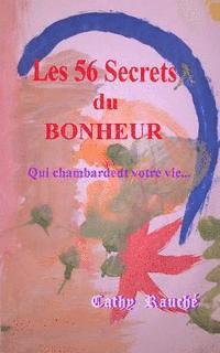 bokomslag Les 56 Secrets du BONHEUR: Qui chambardent votre vie