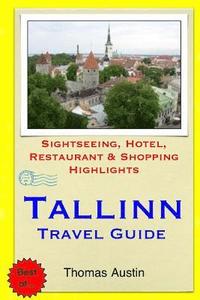 bokomslag Tallinn Travel Guide: Sightseeing, Hotel, Restaurant & Shopping Highlights
