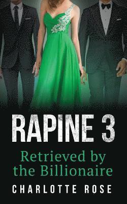 Rapine 3: Retrieved by the Billionaire 1
