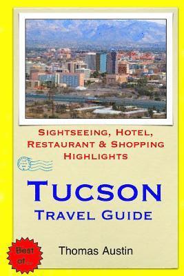 Thomas Austin - Tucson Travel Guide: Sightseeing, Hotel, Restaurant & Shopping Highlights, Häftad. Tillgänglighet: Lägg i varukorg