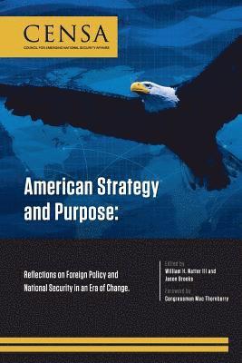 American Strategy and Purpose: Reflections on Foreign Policy and National Security in an Era of Change 1