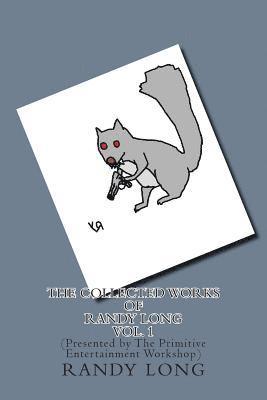Randy Long, Richard F. Yates - The Collected Works of Randy Long Vol. 1: (Presented by The Primitive Entertainment Workshop), Häftad
