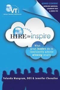 bokomslag Hire to Inspire: What Great Leaders Do To Consistently Achieve Winning Results