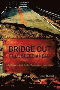 Gary R. Kirby - Bridge Out: full speed ahead, Häftad