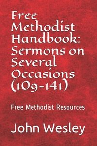 bokomslag Free Methodist Handbook: Sermons on Several Occasions (Sermons 109-141): Virtual Church Resources