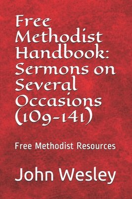 bokomslag Free Methodist Handbook: Sermons on Several Occasions (Sermons 109-141): Virtual Church Resources