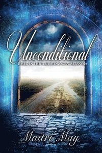 bokomslag Unconditional: Based in the true story of a Metanoia
