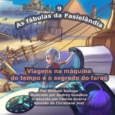 bokomslag As fábulas da Fasielândia - 9: Viagens na máquina do tempo e o segredo do faraó