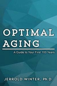 bokomslag Optimal Aging: A Guide to Your First 100 Years