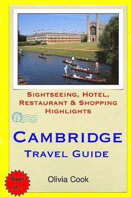 Cambridge Travel Guide: Sightseeing, Hotel, Restaurant & Shopping Highlights 1