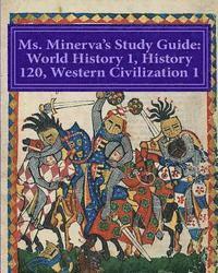 Ms. Minerva's Study Guide: Western Civ.I/World History I (part 2) 1