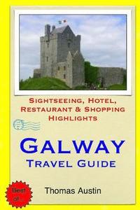 bokomslag Galway Travel Guide: Sightseeing, Hotel, Restaurant & Shopping Highlights