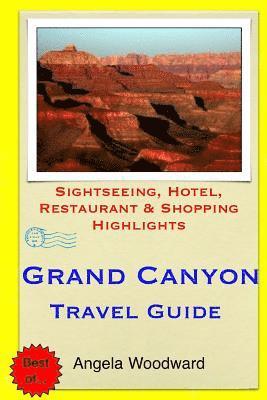 bokomslag Grand Canyon Travel Guide: Sightseeing, Hotel, Restaurant & Shopping Highlights