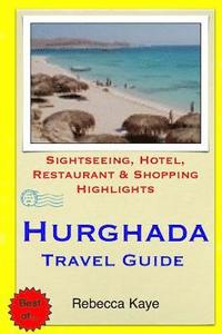 bokomslag Hurghada Travel Guide: Sightseeing, Hotel, Restaurant & Shopping Highlights