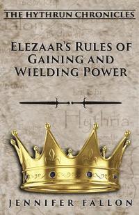 bokomslag Elezaar's Rules of Gaining and Wielding Power: The Hythrun Chronicles