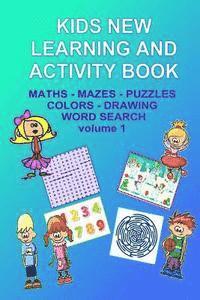 Kids New Learning and Activity Book Vol 1: Spelling, Math, Mazes, Coloring and more 1