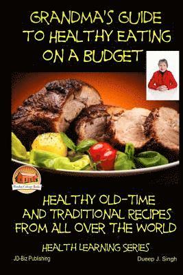 bokomslag Grandma's Guide to Healthy Eating on a Budget - Healthy Old-Time and Traditional