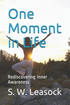 bokomslag One Moment in Life: Rediscovering Inner Awareness