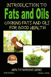 bokomslag Introduction to Fats and Oils - Cooking Fats and Oils for Good Health