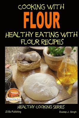 Cooking with Flour - Healthy Eating with Flour Recipes 1