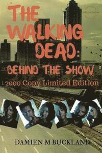 bokomslag The Walking Dead: Behind The Show: 2000 Copy Limited Edition