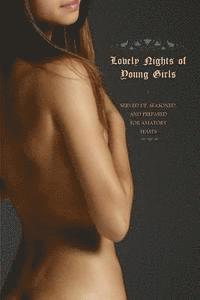 Anonymous, Locus Elm Press - Lovely Nights of Young Girls: Served Up, Seasoned, and Prepared for Amatory Feasts, Häftad