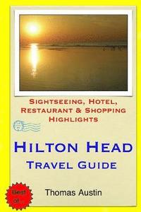 bokomslag Hilton Head Island Travel Guide: Sightseeing, Hotel, Restaurant & Shopping Highlights