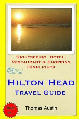 Hilton Head Island Travel Guide: Sightseeing, Hotel, Restaurant & Shopping Highlights